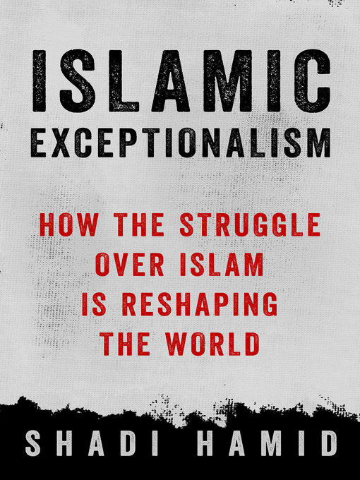 Title details for Islamic Exceptionalism by Shadi Hamid - Wait list